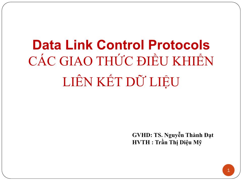 Bài giảng Các giao thức điều khiển liên kết dữ liệu - Nguyễn Thành Đạt trang 1