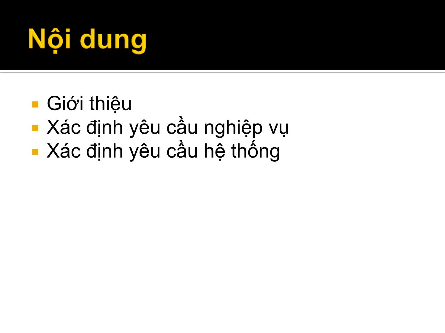 Bài giảng Các phương pháp phân tích và thiết kế hệ thống hiện đại - Chương 3: Xác định yêu cầu - Vũ Chí Cường trang 2