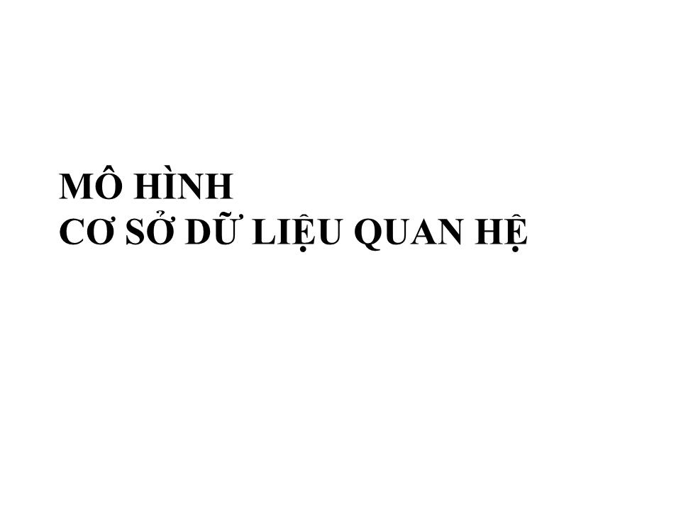 Bài giảng Cơ sở dữ liệu - Bài: Mô hình cơ sở dữ liệu quan hệ trang 1