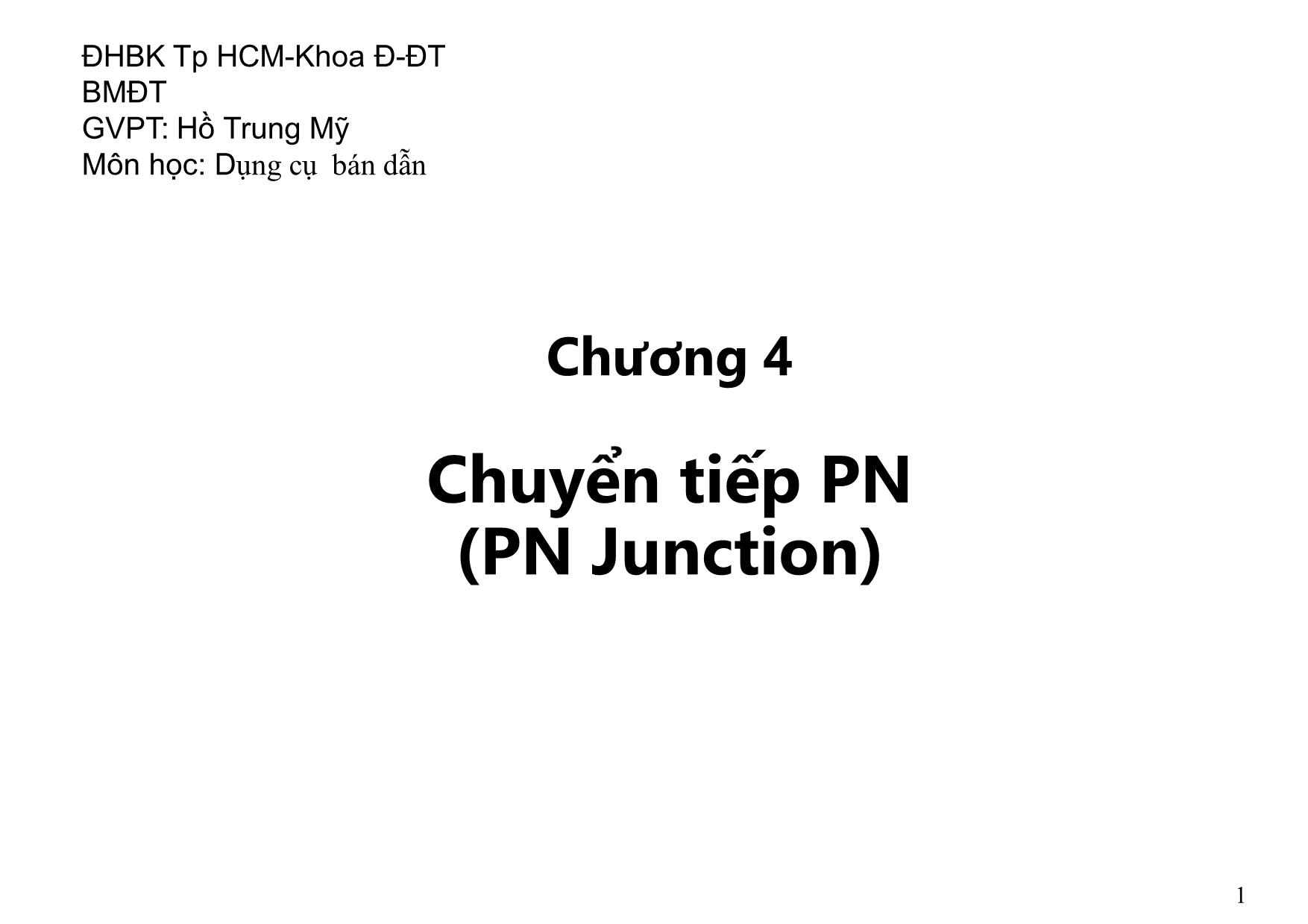 Bài giảng Dụng cụ bán dẫn - Chương 4, Phần 1: Chuyển tiếp PN - Hồ Trung Mỹ trang 1