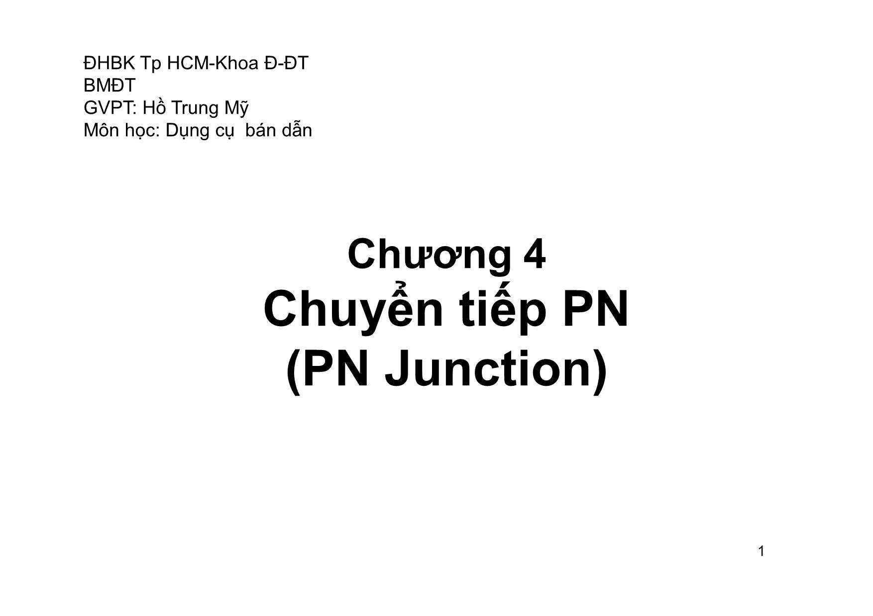 Bài giảng Dụng cụ bán dẫn - Chương 4, Phần 4: Chuyển tiếp PN - Hồ Trung Mỹ trang 1