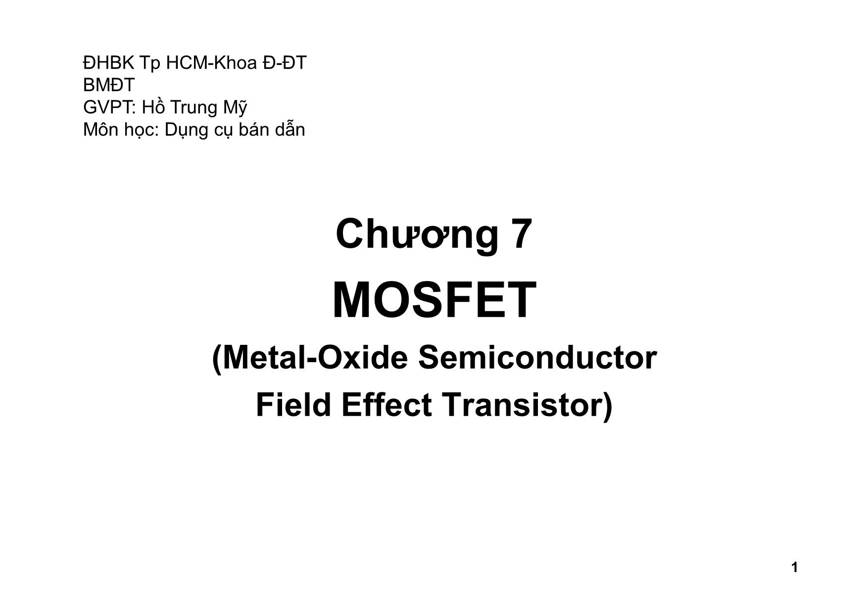 Bài giảng Dụng cụ bán dẫn - Chương 7, Phần 1: MOSFET - Hồ Trung Mỹ trang 1