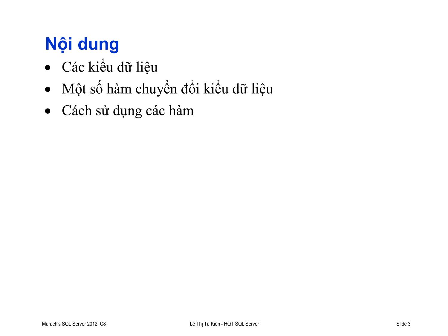 Bài giảng Hệ quản trị cơ sở dữ liệu SQL Server - Bài 2: Các kiểu dữ liệu và hàm trong SQL Server - Lê Thị Tú Kiên trang 3