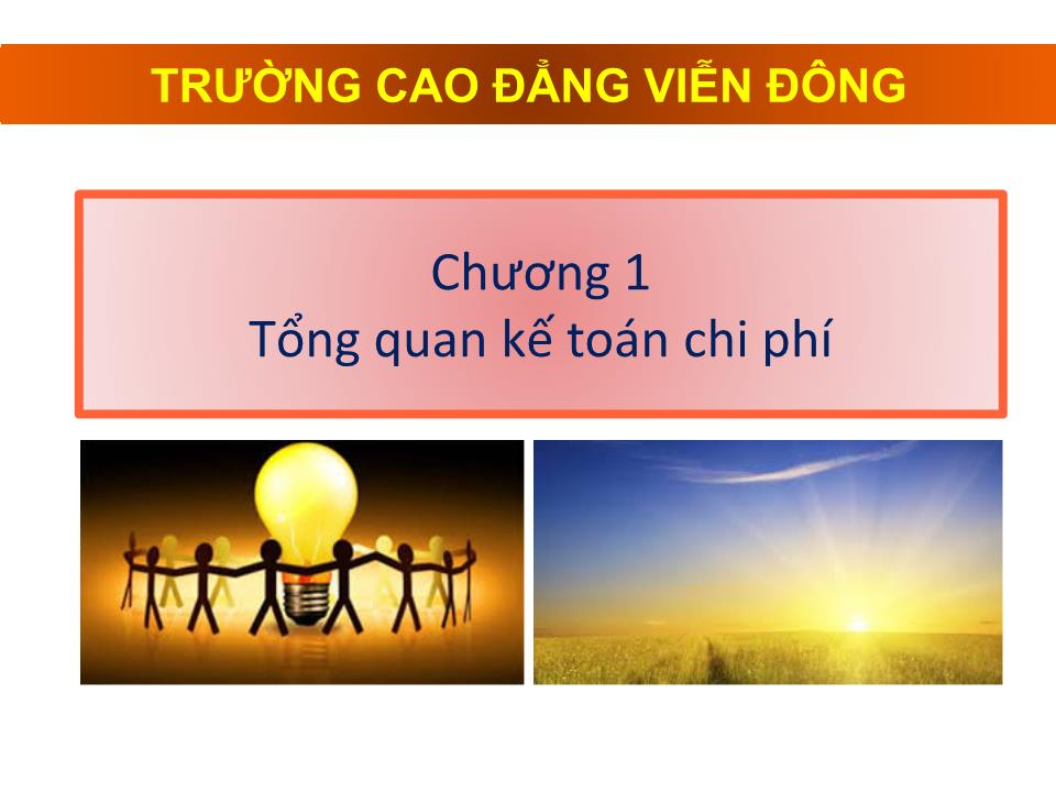 Bài giảng Kế toán chi phí - Chương 1: Tổng quan kế toán chi phí trang 1