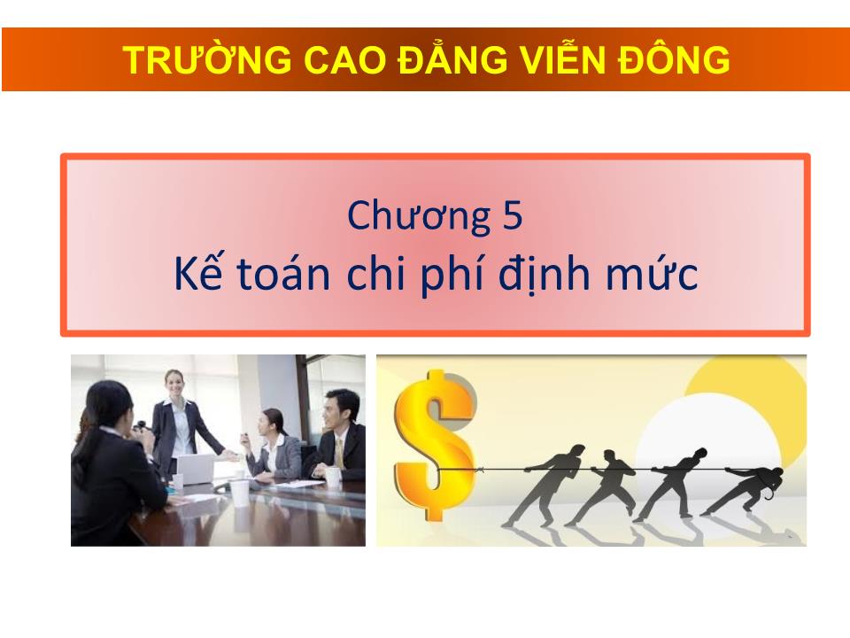 Bài giảng Kế toán chi phí - Chương 5: Kế toán chi phí định mức - Cao đẳng Viễn Đông trang 1