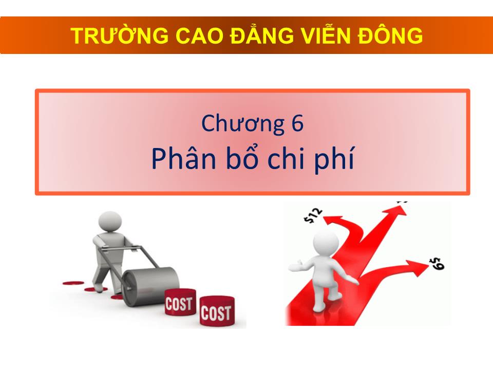 Bài giảng Kế toán chi phí - Chương 6: Phân bổ chi phí - Cao đẳng Viễn Đông trang 1