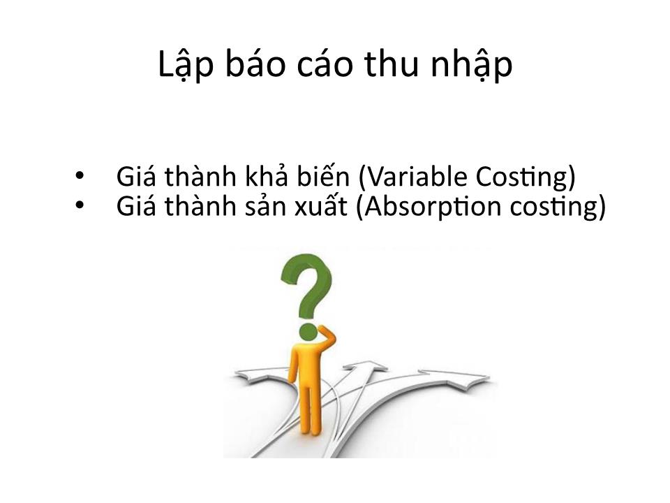 Bài giảng Kế toán chi phí - Chương 7: Ảnh hưởng của phương pháp giá thành trong quá trình ra quyết định trang 10