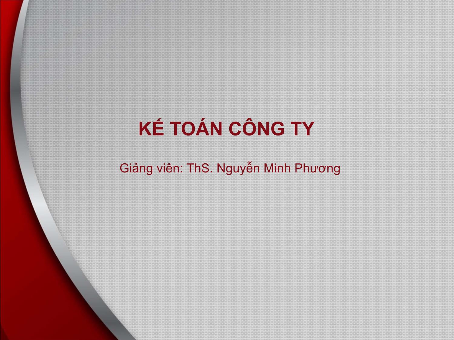 Bài giảng Kế toán công ty - Bài 2: Kế toán thành lập công ty - Nguyễn Minh Phương trang 1