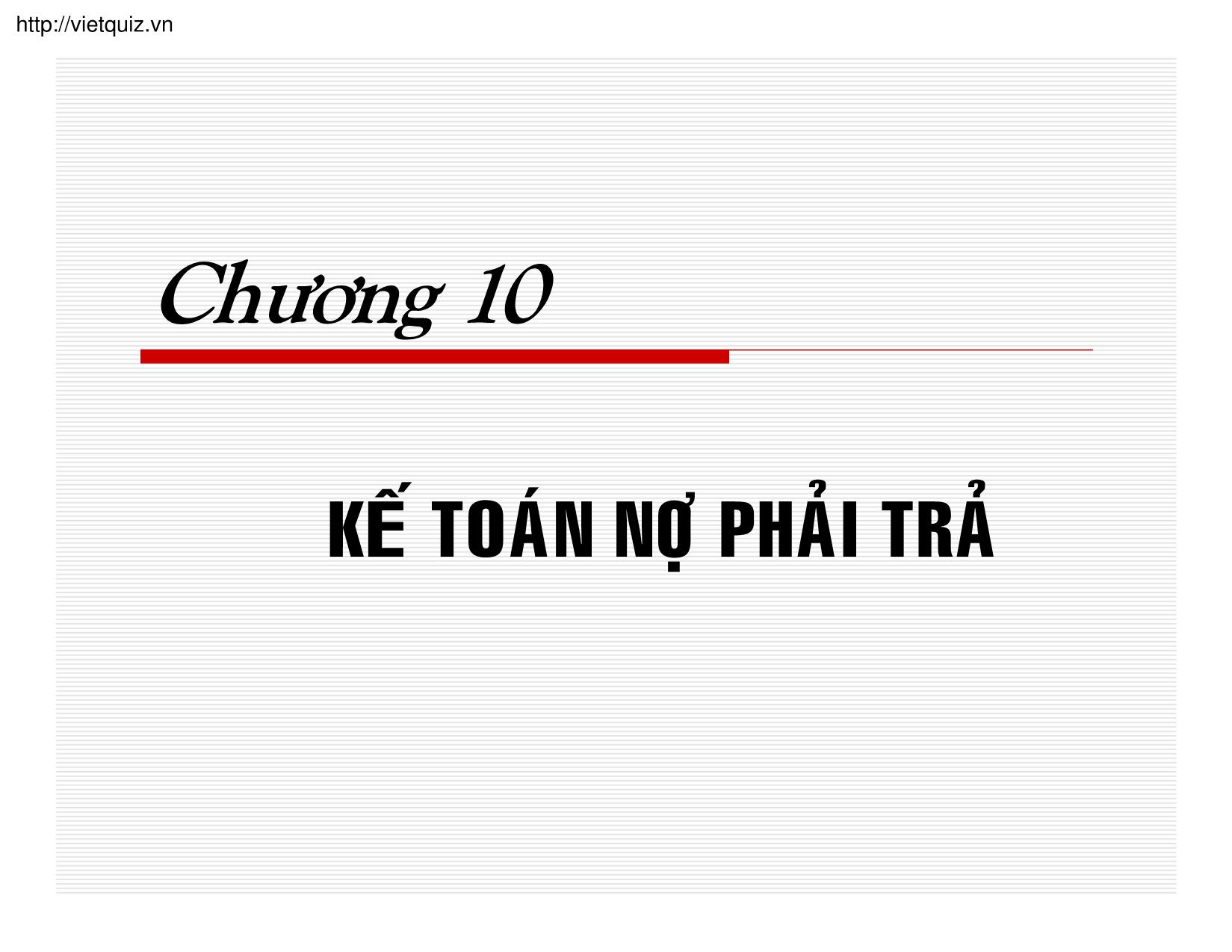 Bài giảng Kế toán doanh nghiệp - Chương 10: Kế toán nợ phải trả trang 1