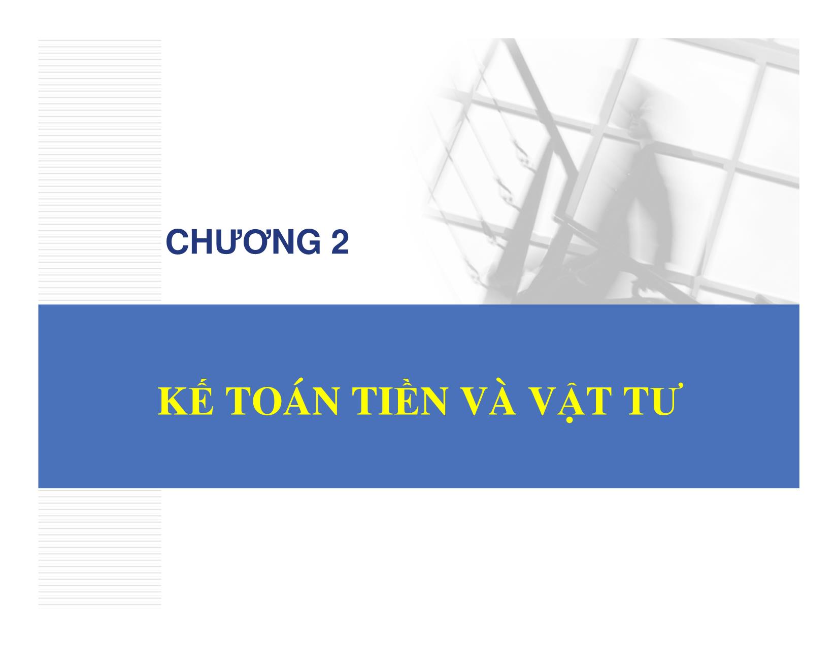 Bài giảng Kế toán hành chính sự nghiệp - Chương 2: Kế toán tiền và vật tư - Đậu Thị Kim Thoa trang 1