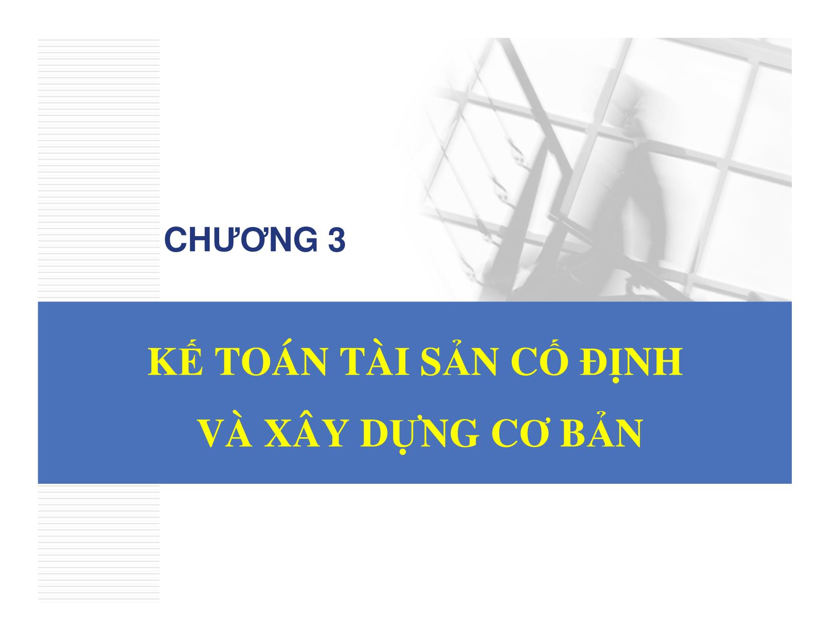 Bài giảng Kế toán hành chính sự nghiệp - Chương 3: Kế toán tài sản cố định và xây dựng cơ bản - Đậu Thị Kim Thoa trang 1