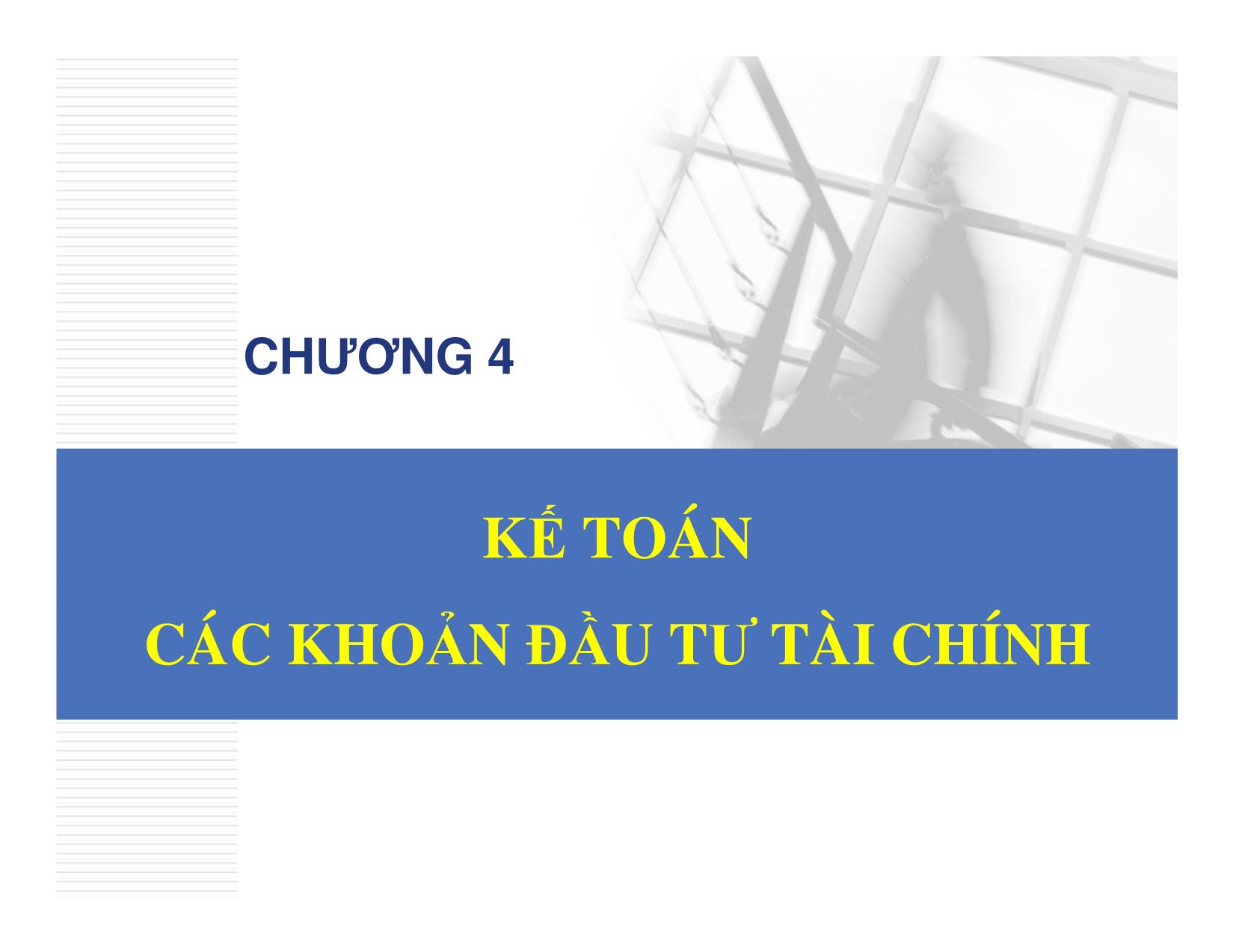 Bài giảng Kế toán hành chính sự nghiệp - Chương 4: Kế toán các khoản đầu tư tài chính - Đậu Thị Kim Thoa trang 1