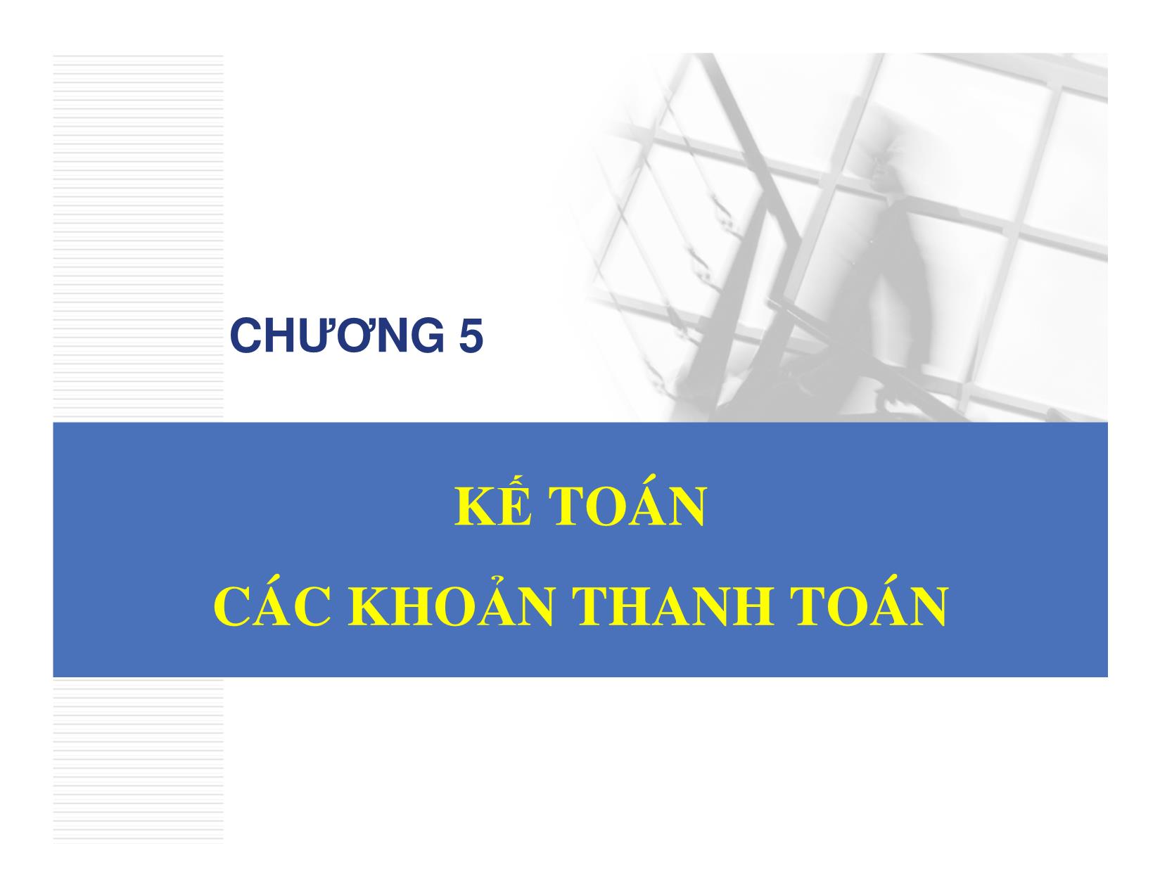 Bài giảng Kế toán hành chính sự nghiệp - Chương 5: Kế toán các khoản thanh toán - Đậu Thị Kim Thoa trang 1