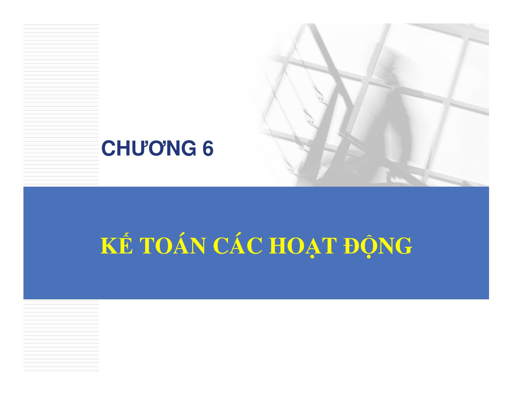 Bài giảng Kế toán hành chính sự nghiệp - Chương 6: Kế toán các hoạt động - Đậu Thị Kim Thoa trang 1