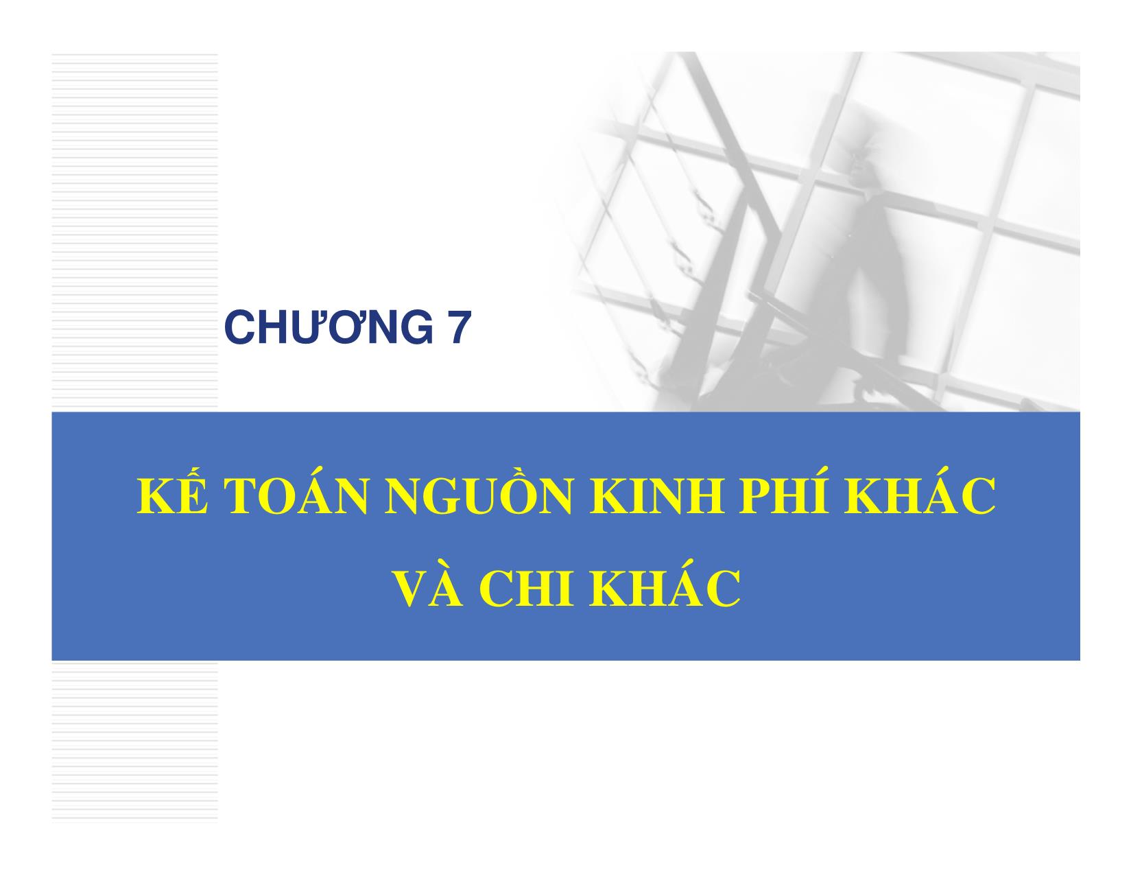 Bài giảng Kế toán hành chính sự nghiệp - Chương 7: Kế toán nguồn kinh phí khác và chi khác - Đậu Thị Kim Thoa trang 1