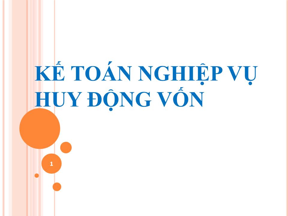 Bài giảng Kế toán ngân hàng thương mại - Chương 2: Kế toán nghiệp vụ huy động vốn - Nguyễn Tăng Đông trang 1