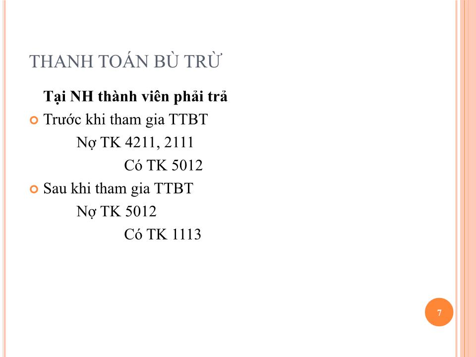 Bài giảng Kế toán ngân hàng thương mại - Chương 5: Kế toán nghiệp vụ thanh toán vốn giữa các ngân hàng - Nguyễn Tăng Đông trang 7