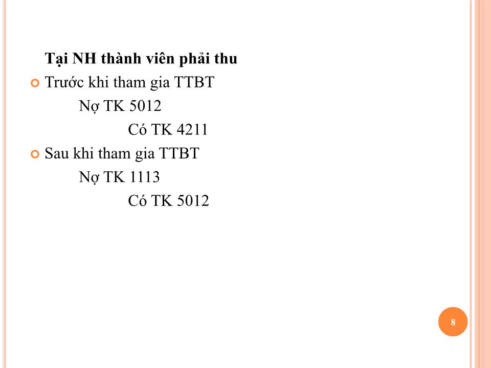 Bài giảng Kế toán ngân hàng thương mại - Chương 5: Kế toán nghiệp vụ thanh toán vốn giữa các ngân hàng - Nguyễn Tăng Đông trang 8