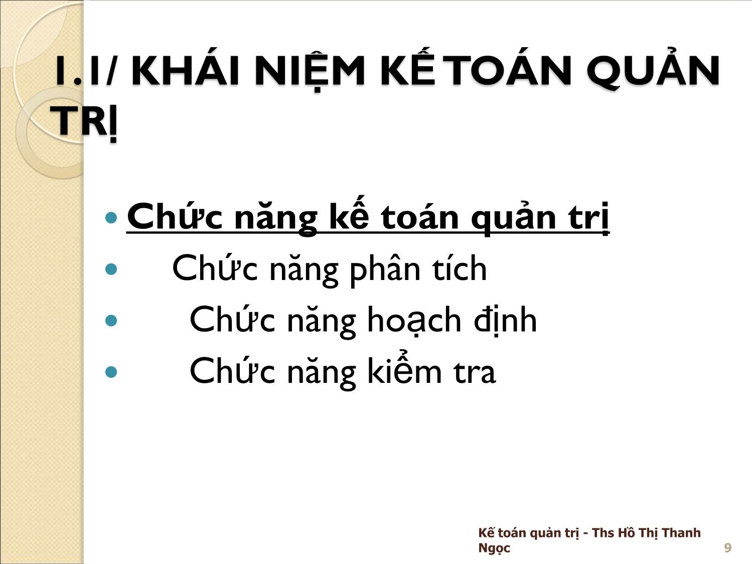 Bài giảng Kế toán quản trị - Chương 1: Những vấn đề chung về kế toán quản trị - Hồ Thị Thanh Ngọc trang 9