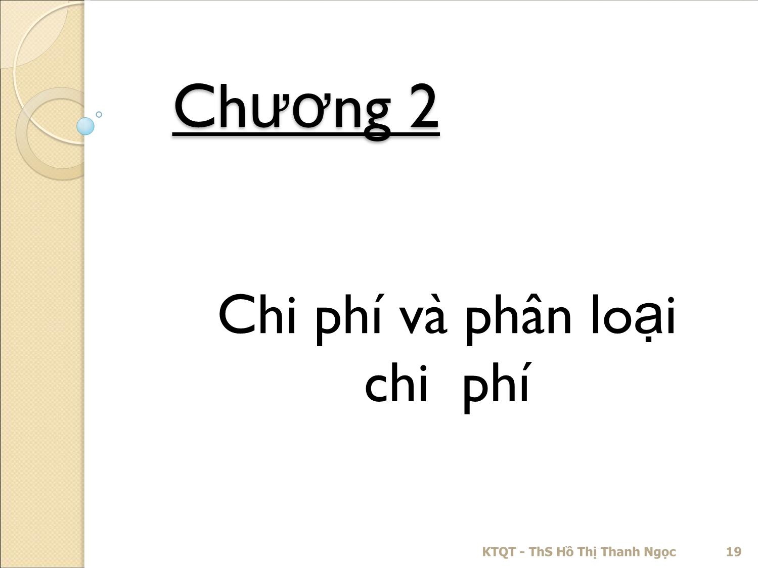 Bài giảng Kế toán quản trị - Chương 2: Chi phí và phân loại chi phí - Hồ Thị Thanh Ngọc trang 1