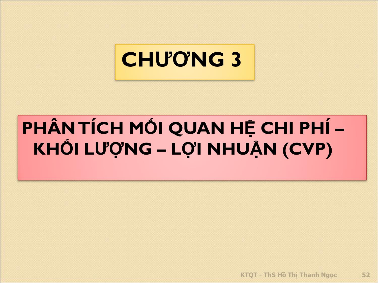 Bài giảng Kế toán quản trị - Chương 3: Phân tích mối quan hệ chi phí – khối lượng – lợi nhuận (CVP) - Hồ Thị Thanh Ngọc trang 1