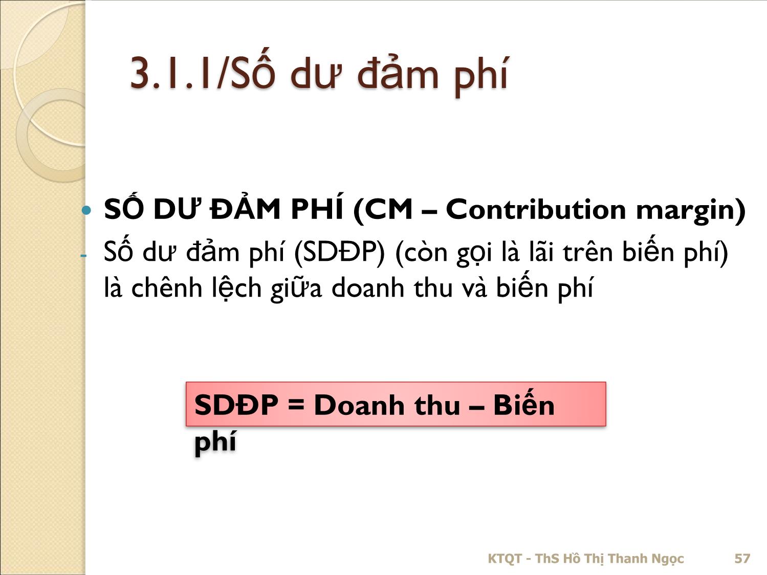 Bài giảng Kế toán quản trị - Chương 3: Phân tích mối quan hệ chi phí – khối lượng – lợi nhuận (CVP) - Hồ Thị Thanh Ngọc trang 6