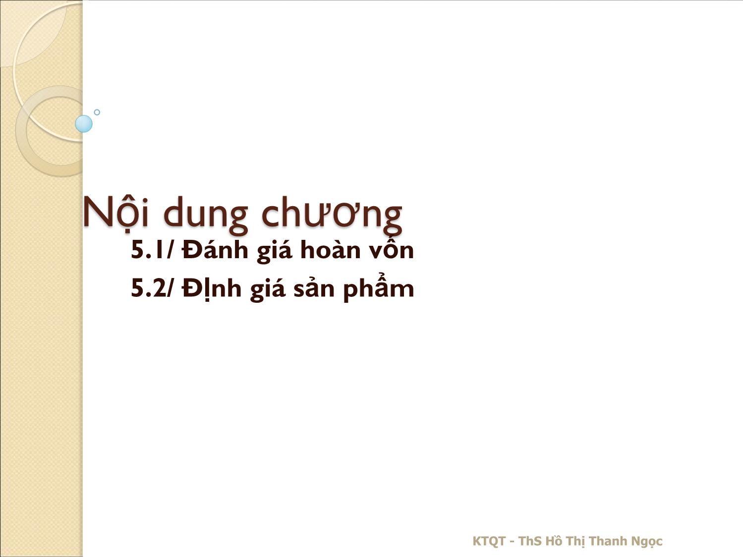 Bài giảng Kế toán quản trị - Chương 5: Đánh giá hoàn vốn và định giá bán sản phẩm - Hồ Thị Thanh Ngọc trang 2