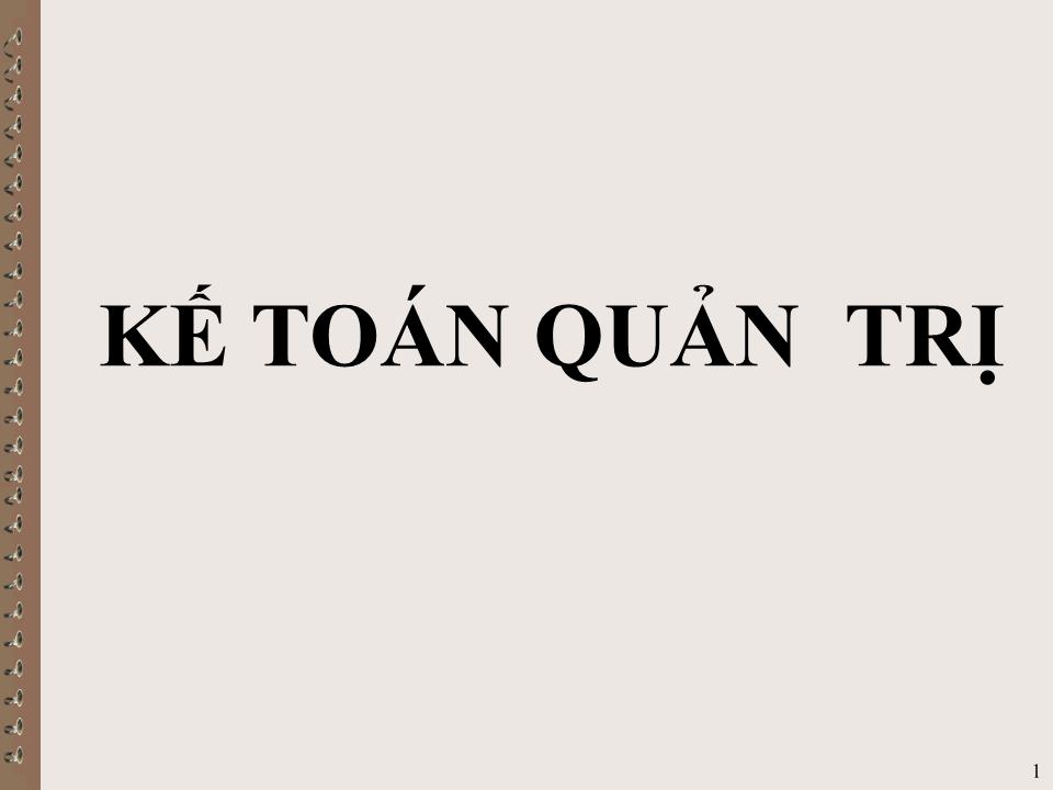 Bài giảng Kế toán quản trị - Chương I: Tổng quan kế toán quản trị trang 1