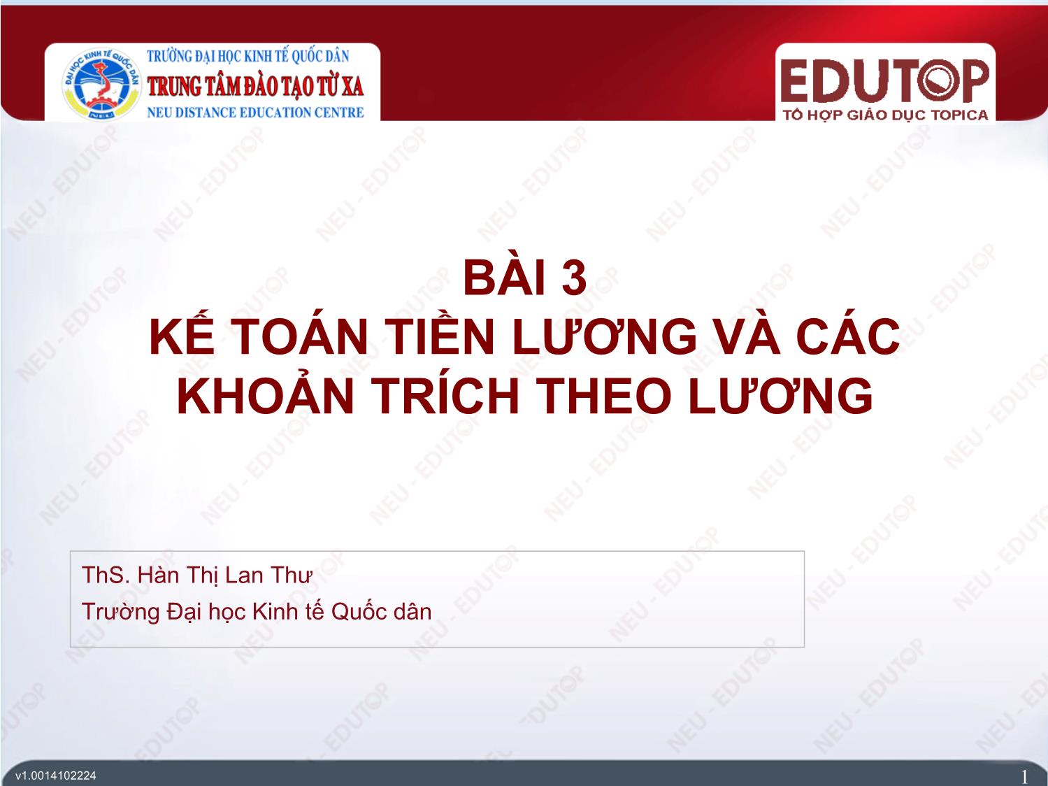 Bài giảng Kế toán tài chính 1 - Bài 3: Kế toán tiền lương và các khoản trích theo lương - Hàn Thị Lan Thư trang 1