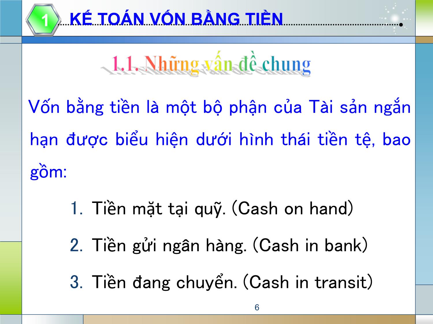 Bài giảng Kế toán tài chính 1 - Chương 1: Kế toán vốn bằng tiền và các khoản thanh toán (Accounting for cash, Receivables and payables) trang 6