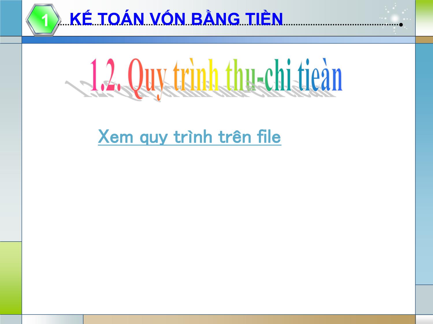 Bài giảng Kế toán tài chính 1 - Chương 1: Kế toán vốn bằng tiền và các khoản thanh toán (Accounting for cash, Receivables and payables) trang 8