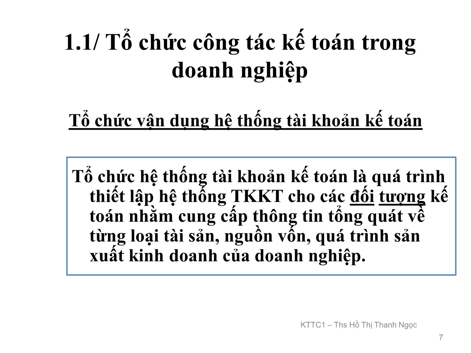 Bài giảng Kế toán tài chính 1 - Chương 1: Tổ chức công tác kế toán trong doanh nghiệp - Hồ Thị Thanh Ngọc trang 7