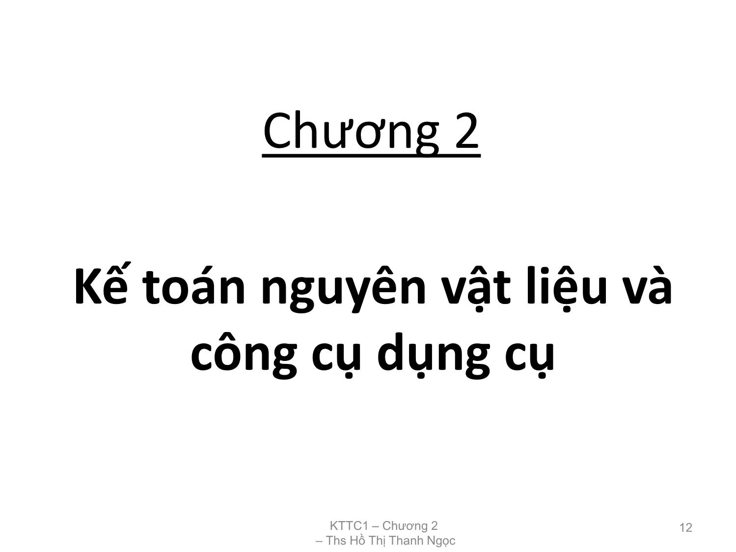 Bài giảng Kế toán tài chính 1 - Chương 2: Kế toán nguyên vật liệu và công cụ dụng cụ - Hồ Thị Thanh Ngọc trang 1