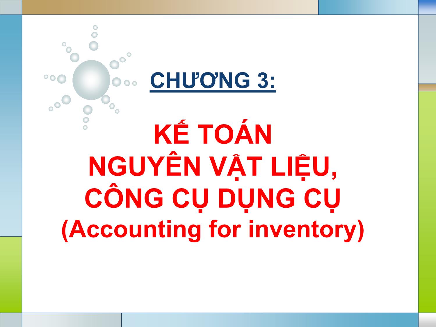 Bài giảng Kế toán tài chính 1 - Chương 3: Kế toán nguyên vật liệu, công cụ dụng cụ (Accounting for inventory) trang 1