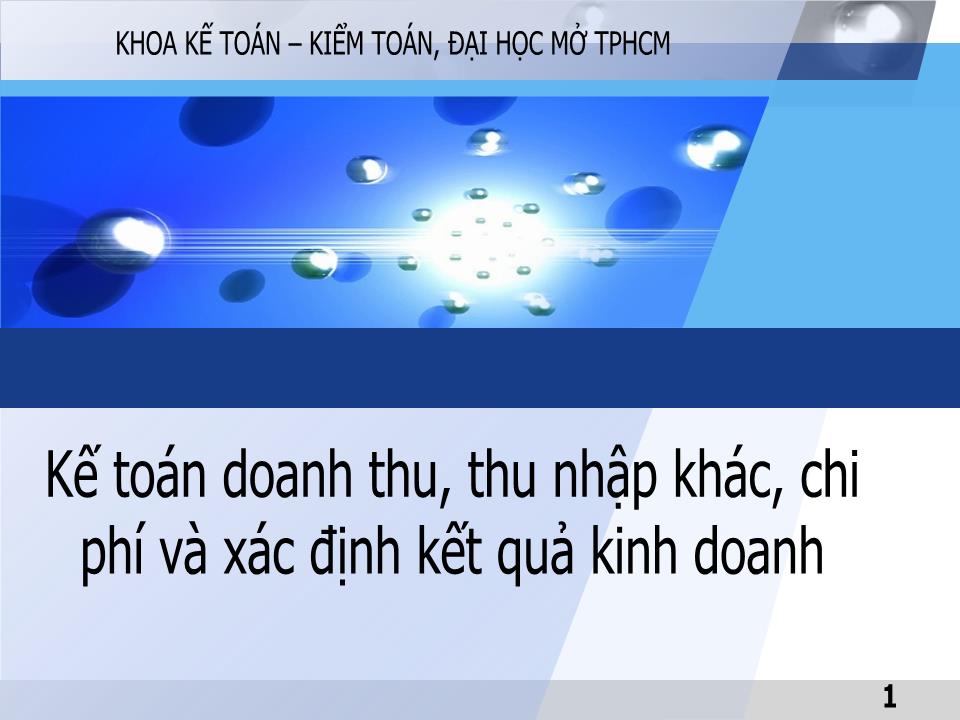 Bài giảng Kế toán tài chính 1 - Chương 7: Kế toán doanh thu, thu nhập khác, chi phí và xác định kết quả kinh doanh - Đại học Mở thành phố Hồ Chí Minh trang 1