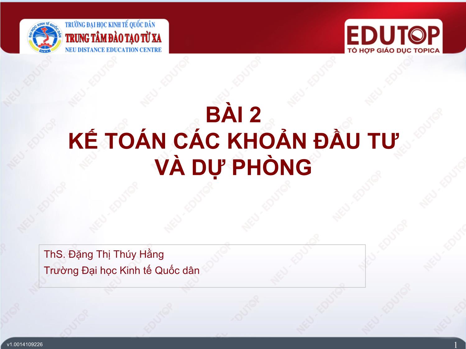 Bài giảng Kế toán tài chính 2 - Bài 2: Kế toán các khoản đầu tư và dự phòng - Đặng Thị Thúy Hằng trang 1