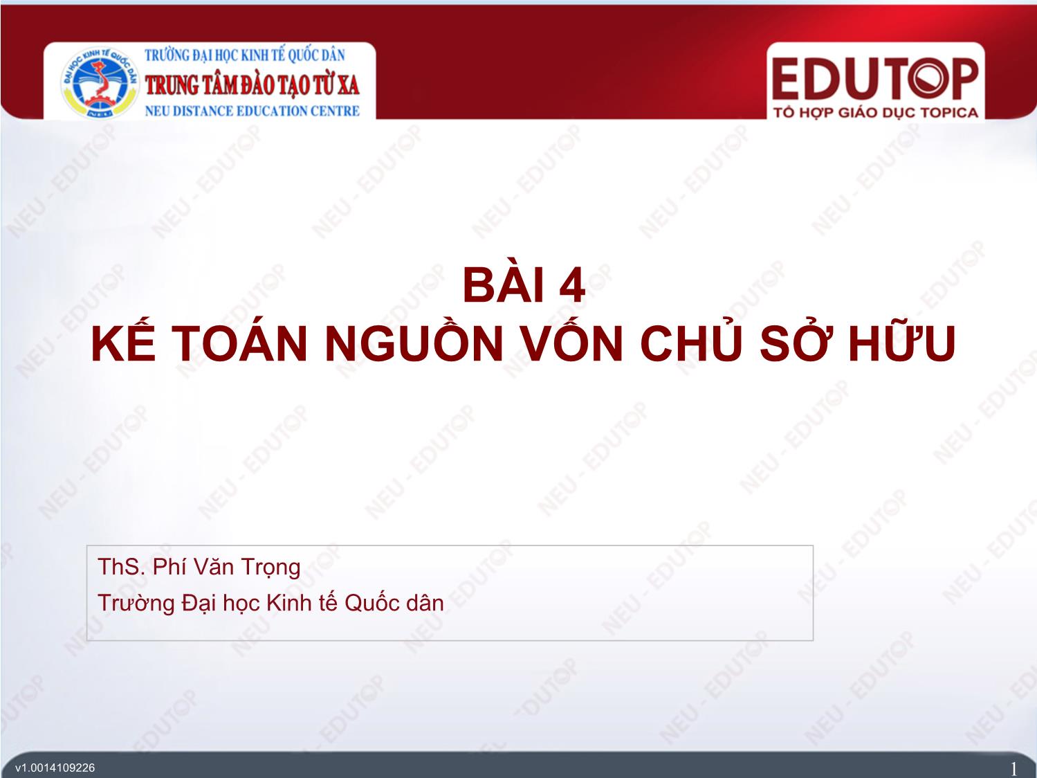 Bài giảng Kế toán tài chính 2 - Bài 4: Kế toán nguồn vốn chủ sở hữu - Phí Văn Trọng trang 1