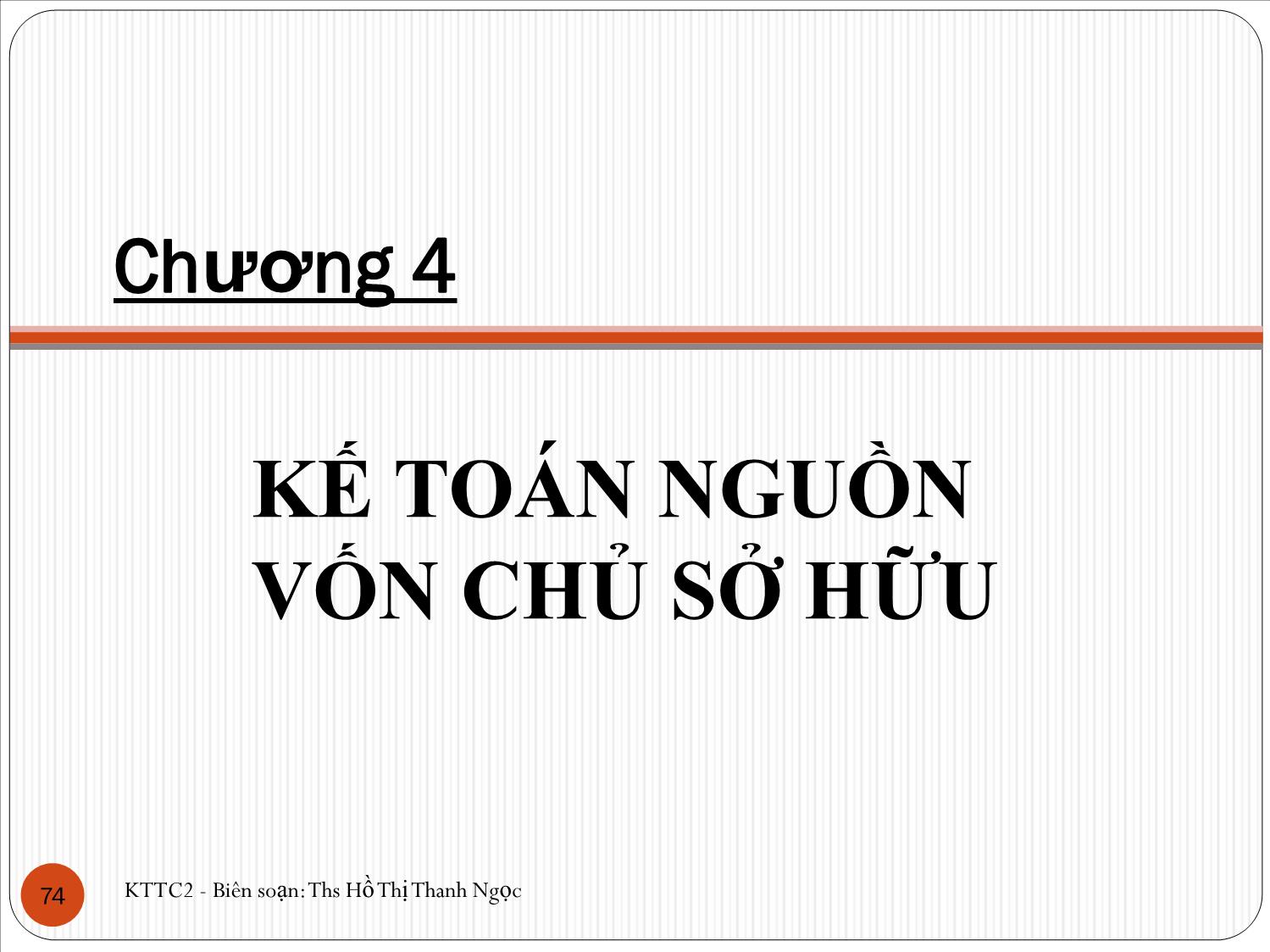 Bài giảng Kế toán tài chính 2 - Chương 4: Kế toán nguồn vốn chủ sở hữu - Hồ Thị Thanh Ngọc trang 1