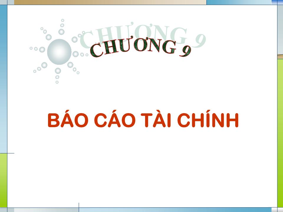 Bài giảng Kế toán tài chính - Chương 9: Báo cáo tài chính trang 1