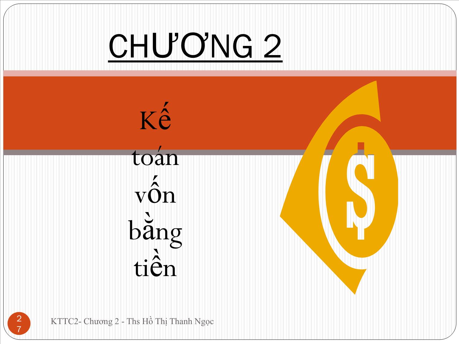 Bài giảng Kế toán tài chính doanh nghiệp 2 - Chương 2: Kế toán vốn bằng tiền - Hồ Thị Thanh Ngọc trang 1