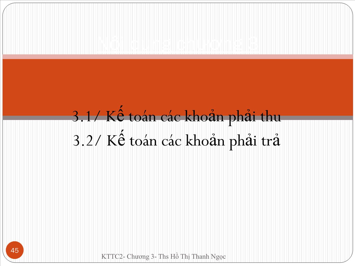 Bài giảng Kế toán tài chính doanh nghiệp 2 - Chương 3: Kế toán khoản phải thu & phải trả - Hồ Thị Thanh Ngọc trang 2