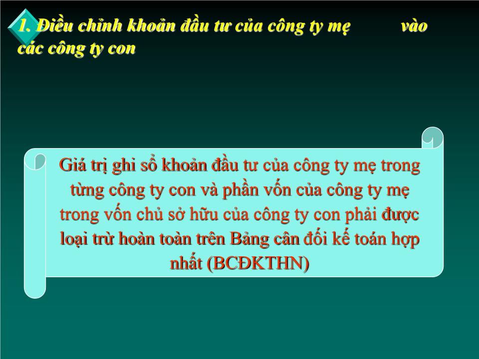 Bài giảng Kế toán tài chính doanh nghiệp nâng cao - Chương: Nguyên tắc và phương pháp điều chỉnh các chỉ tiêu khi lập Báo cáo tài chính hợp nhất trang 5