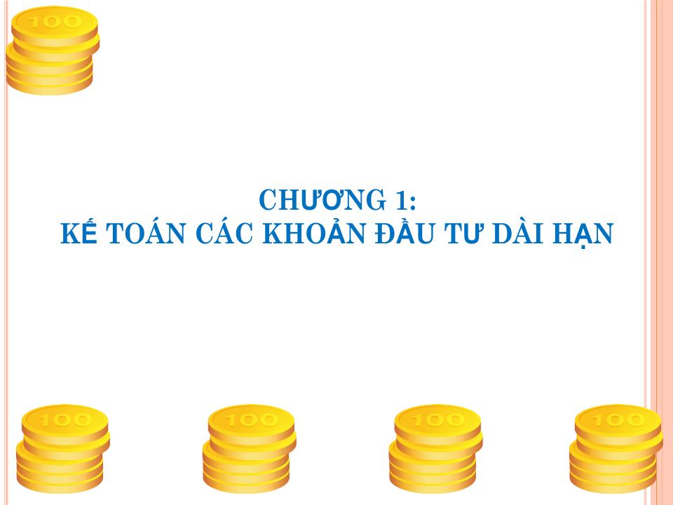 Bài giảng Kế toán tài chính doanh nghiệp (Phần 4) - Chương 1: Kế toán các khoản đầu tư dài hạn - Nguyễn Thị Thanh Thủy trang 9