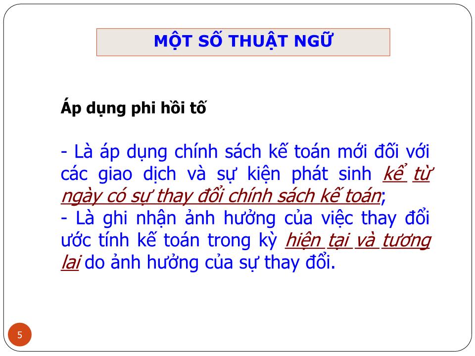 Bài giảng Kế toán tài chính doanh nghiệp (Phần 4) - Chương 3: Kế toán các nội dung liên quan đến thay đổi chính sách kế toán, ước tính kế toán và các sai sót (VAS 23, VAS 29) - Nguyễn Thị Thanh Thủy trang 5