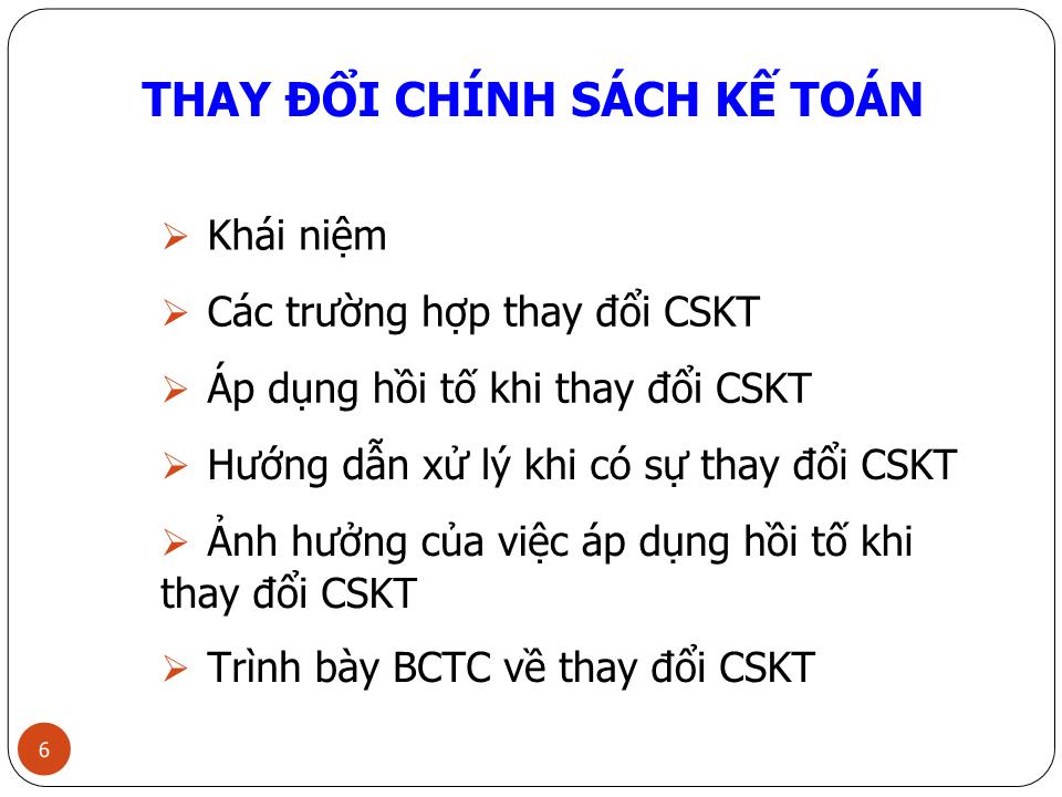 Bài giảng Kế toán tài chính doanh nghiệp (Phần 4) - Chương 3: Kế toán các nội dung liên quan đến thay đổi chính sách kế toán, ước tính kế toán và các sai sót (VAS 23, VAS 29) - Nguyễn Thị Thanh Thủy trang 6