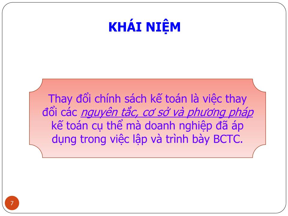 Bài giảng Kế toán tài chính doanh nghiệp (Phần 4) - Chương 3: Kế toán các nội dung liên quan đến thay đổi chính sách kế toán, ước tính kế toán và các sai sót (VAS 23, VAS 29) - Nguyễn Thị Thanh Thủy trang 7