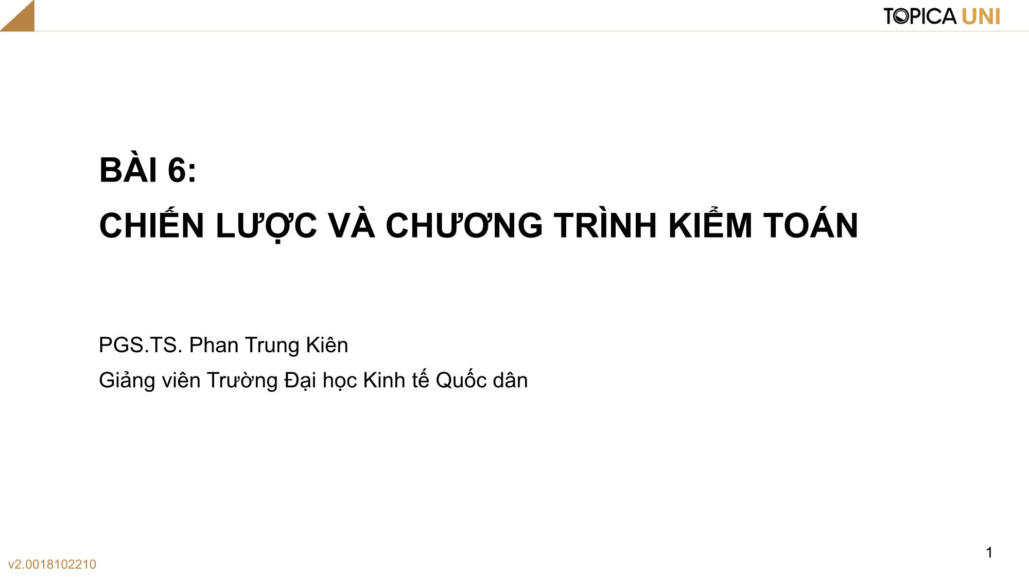 Bài giảng Kiểm toán - Bài 6: Chiến lược và chương trình kiểm toán - Phan Trung Kiên trang 1