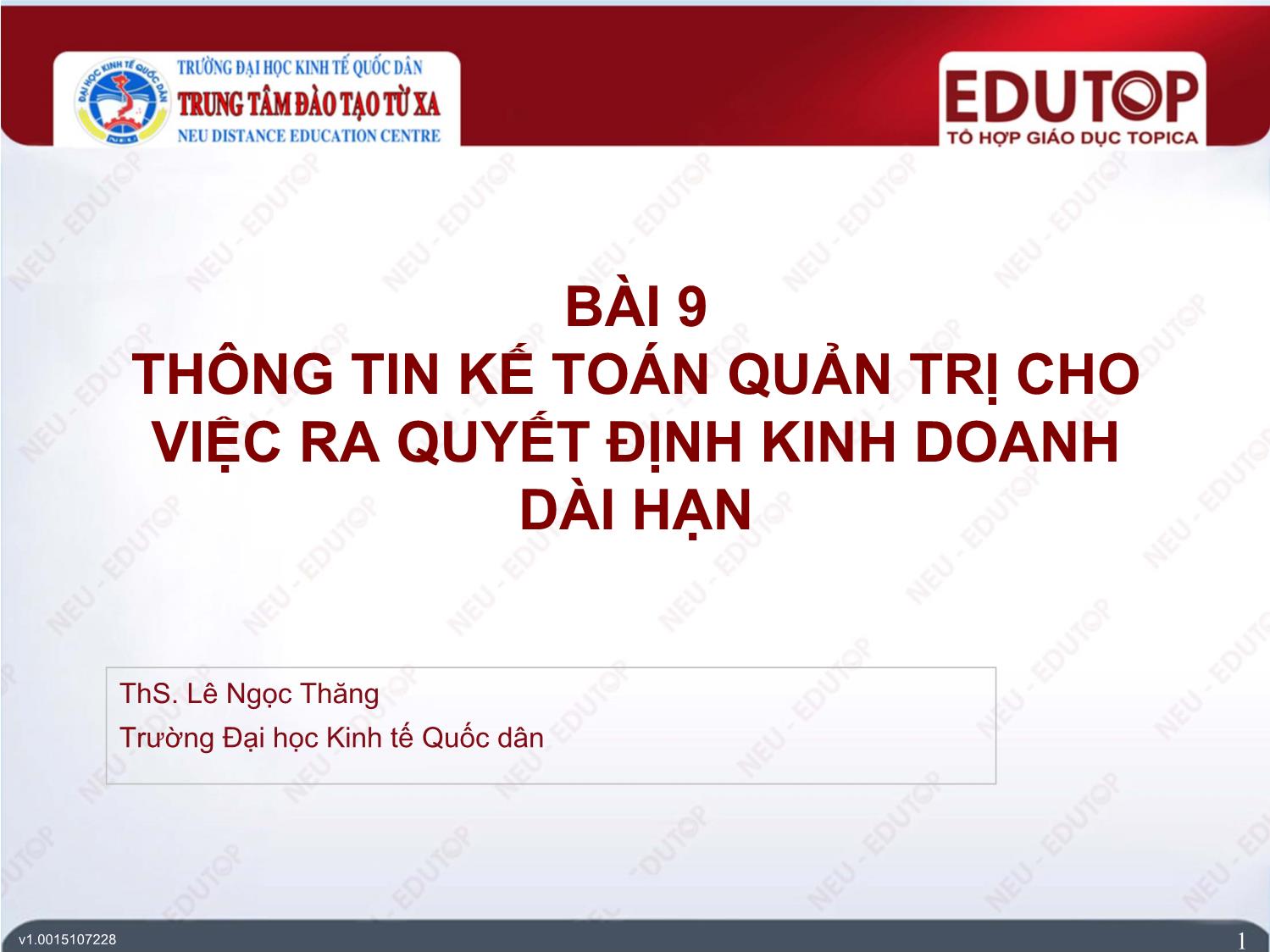 Bài giảng Kiểm toán căn bản - Bài 9: Thông tin kế toán quản trị cho việc ra quyết định kinh doanh dài hạn - Lê Ngọc Thăng trang 1