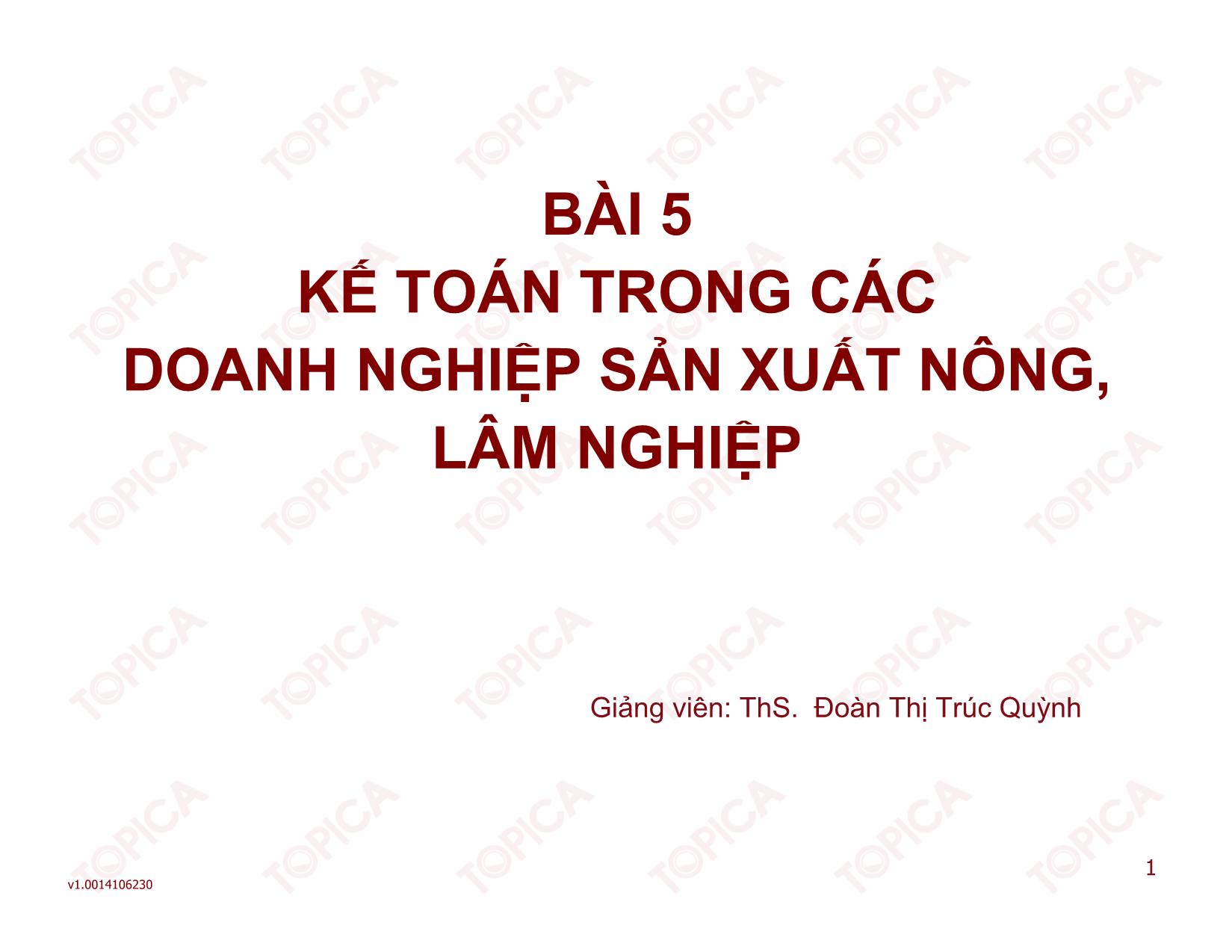 Bài giảng Kiểm toán doanh nghiệp thương mại - Bài 5: Kế toán trong các doanh nghiệp sản xuất nông, lâm nghiệp - Đoàn Thị Trúc Quỳnh trang 1