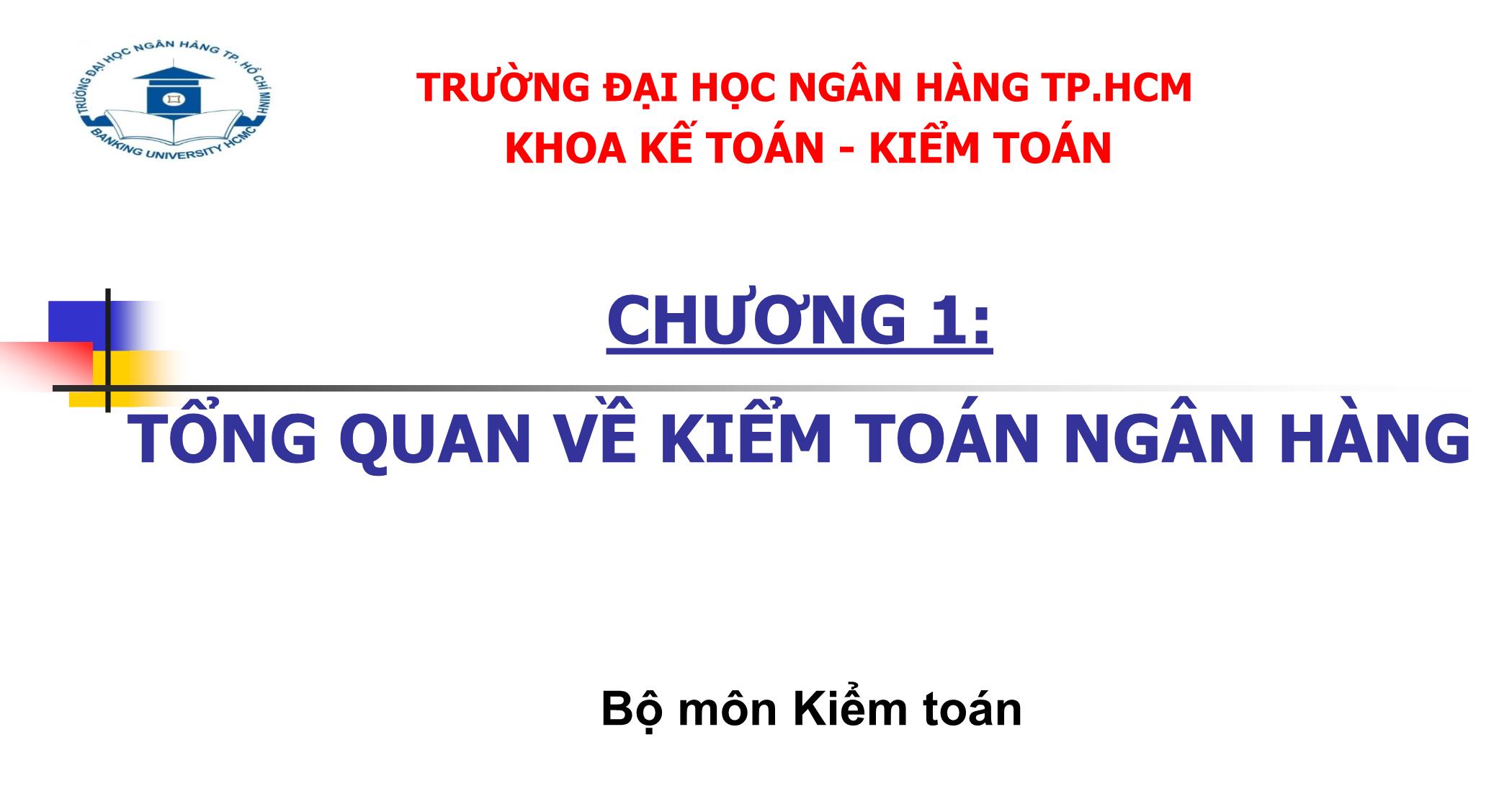 Bài giảng Kiểm toán ngân hàng - Chương 1: Tổng quan về kiểm toán ngân hàng trang 1